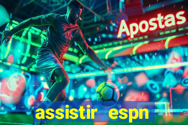 assistir espn brasil ao vivo